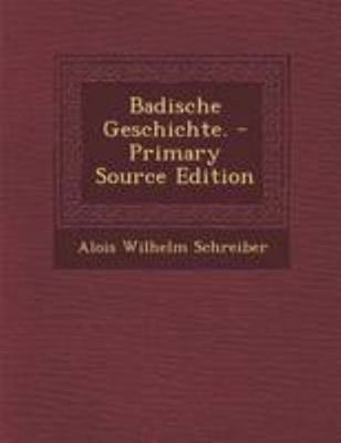 Badische Geschichte. - Primary Source Edition [German] 1295058553 Book Cover