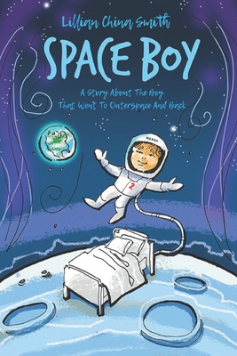 Space Boy: A Story About A Boy Who Went To Oute... 1838753567 Book Cover