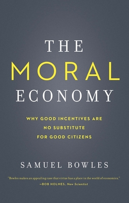 The Moral Economy: Why Good Incentives Are No S... 0300230516 Book Cover