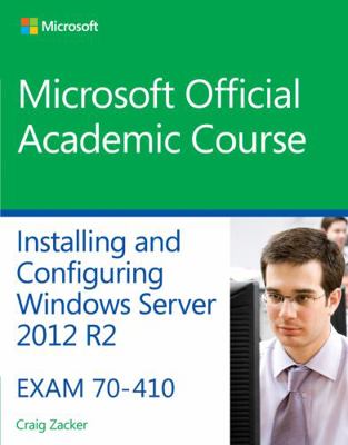 70-410 Installing and Configuring Windows Serve... 1118882318 Book Cover