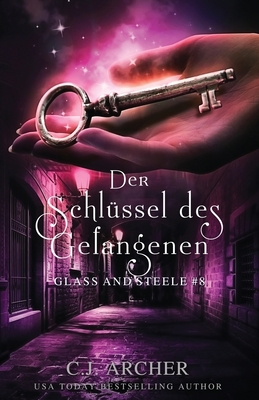 Der Schlüssel des Gefangenen: Glass and Steele [German] 1922554251 Book Cover