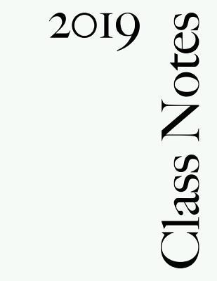 Class Notes 2019: White Cover, College Rule, 21... 1729802222 Book Cover