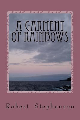 A Garment of Rainbows 1533586632 Book Cover