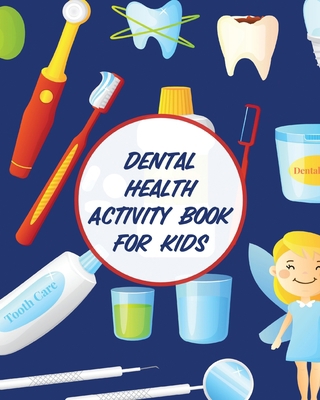 Dental Health Activity Book For Kids: Dental Hy... 1953332501 Book Cover