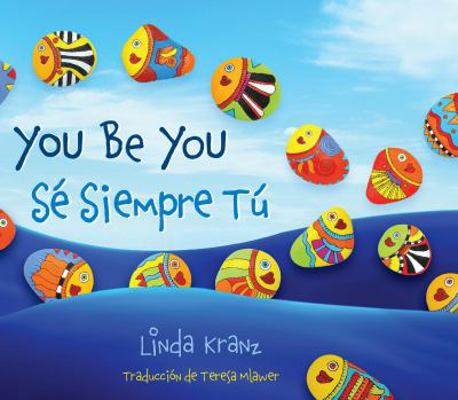 You Be You/Sé Siempre Tú [Spanish] 1630760218 Book Cover
