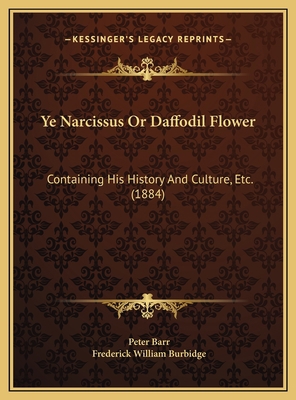 Ye Narcissus Or Daffodil Flower: Containing His... 1169654118 Book Cover