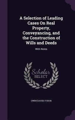 A Selection of Leading Cases on Real Property, ... 1341473198 Book Cover