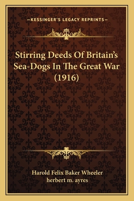 Stirring Deeds Of Britain's Sea-Dogs In The Gre... 1167009029 Book Cover