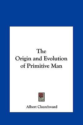 The Origin and Evolution of Primitive Man 1161360166 Book Cover