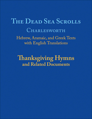 The Dead Sea Scrolls, Volume 5a: Thanksgiving H... 0664267726 Book Cover