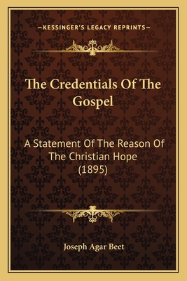 The Credentials Of The Gospel: A Statement Of T... 1164061178 Book Cover