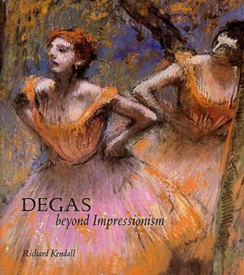 Degas: Beyond Impressionism 1857091299 Book Cover