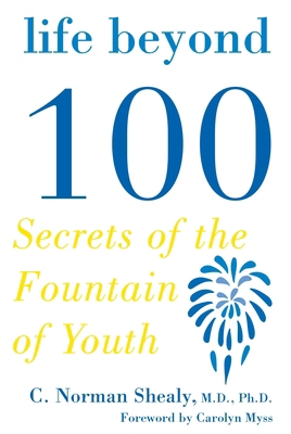 Life Beyond 100: Secrets of the Fountain of Youth 1585425230 Book Cover