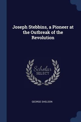 Joseph Stebbins, a Pioneer at the Outbreak of t... 1376659697 Book Cover