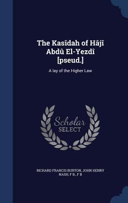 The Kasîdah of Hâjî Abdû El-Yezdî [pseud.]: A l... 1296897621 Book Cover