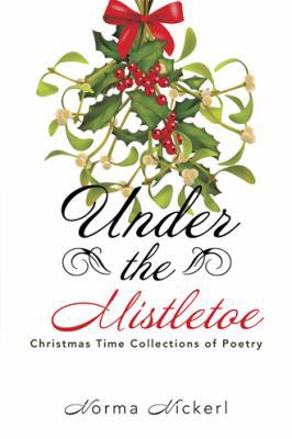 Under the Mistletoe: Christmas Time Collections... 1524641561 Book Cover