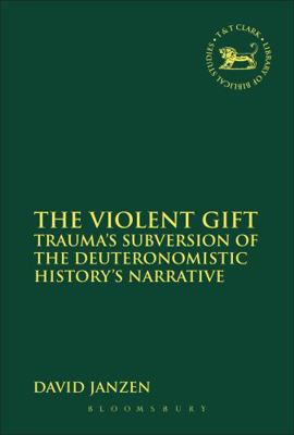 The Violent Gift: Trauma's Subversion of the De... 0567323358 Book Cover