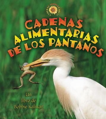 Cadenas Alimentarias De Los Pantanos / Wetland ... [Spanish] 0778785483 Book Cover