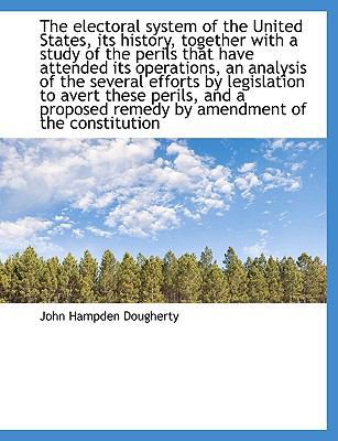 The Electoral System of the United States, Its ... [Large Print] 111645114X Book Cover