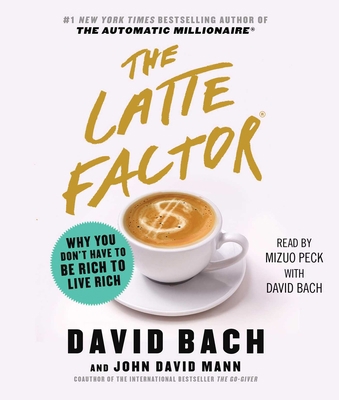 The Latte Factor: Why You Don't Have to Be Rich... 150828377X Book Cover