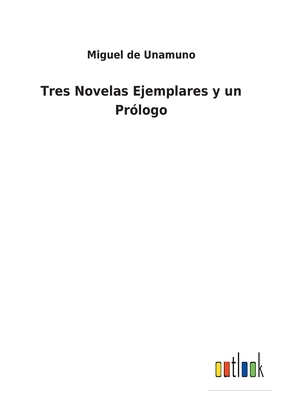 Tres Novelas Ejemplares y un Prólogo [Spanish] 3752491981 Book Cover