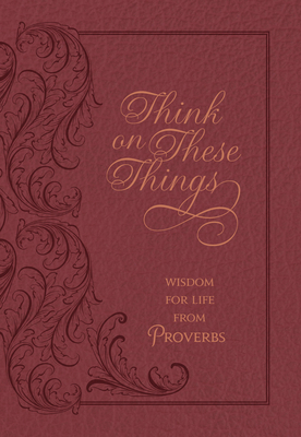 Think on These Things Cordovan: Wisdom for Life... 1424559952 Book Cover