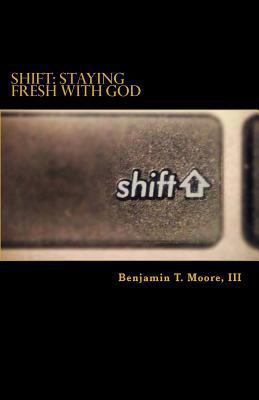 Shift: Staying Fresh with God 1496176642 Book Cover