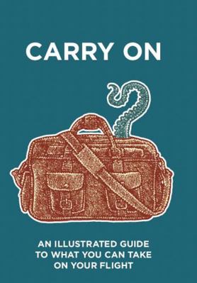 Hardcover Carry On : An Illustrated Guide to What You Can Take on Your Flight Book