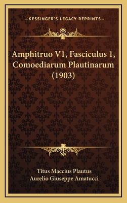 Amphitruo V1, Fasciculus 1, Comoediarum Plautin... [Latin] 1168758815 Book Cover