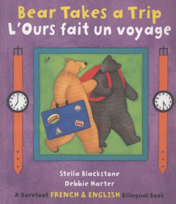 Bear Takes a Trip/L'Ours Fait Un Voyage 1846869463 Book Cover