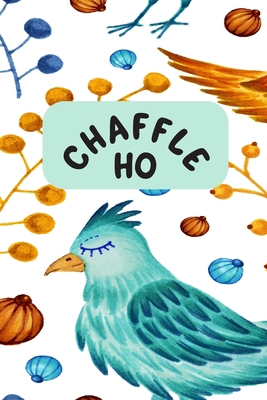 Chaffle Ho: Recipe templates with index to orga... 1690785500 Book Cover