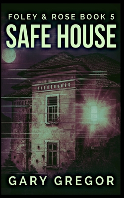 Safe House (Foley And Rose Book 5) 1715782909 Book Cover
