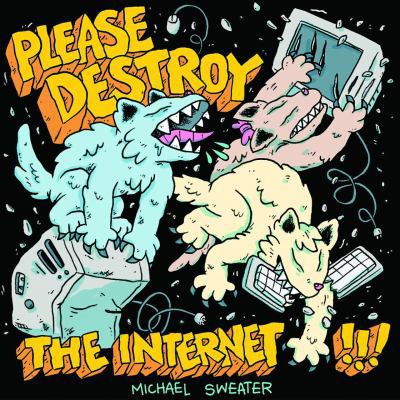 Please Destroy the Internet 194550918X Book Cover