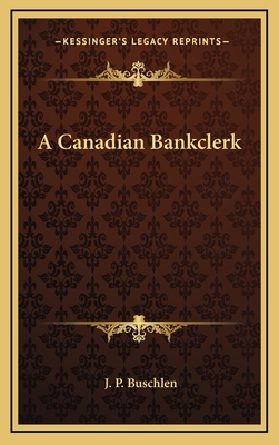 A Canadian Bankclerk 1163740888 Book Cover