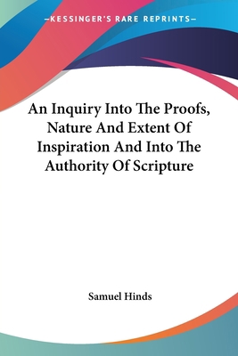 An Inquiry Into The Proofs, Nature And Extent O... 1430459042 Book Cover