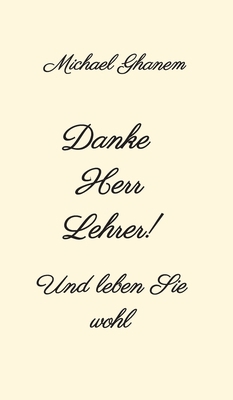 Danke Herr Lehrer!: Und leben Sie wohl [German] 3347344995 Book Cover