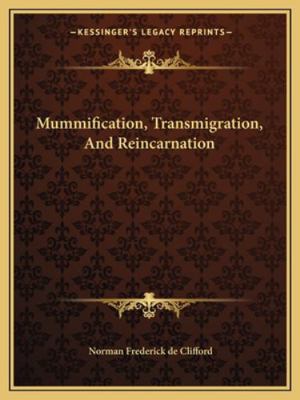Mummification, Transmigration, And Reincarnation 1162869208 Book Cover