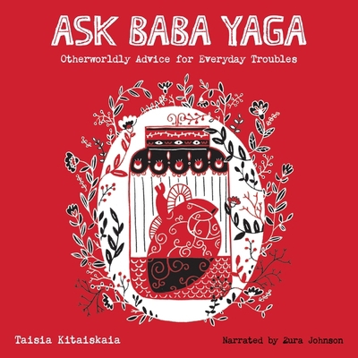 Ask Baba Yaga: Otherworldly Advice for Everyday... B0C7CZ7CBM Book Cover