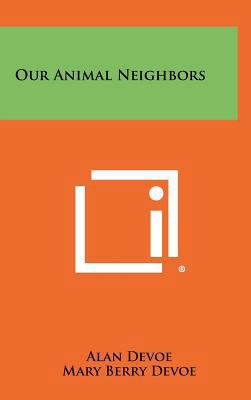 Our Animal Neighbors 1258366231 Book Cover