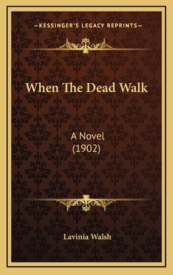 When The Dead Walk: A Novel (1902) 1167300661 Book Cover