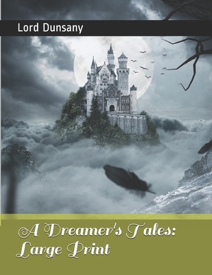 A Dreamer's Tales: Large Print 1674272375 Book Cover