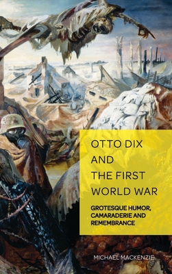 Otto Dix and the First World War: Grotesque Hum... 3034317239 Book Cover