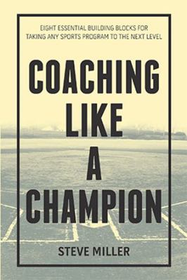 Coaching Like a Champion: Eight Essential Build... 1984572903 Book Cover