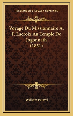 Voyage Du Missionnaire A. F. Lacroix Au Temple ... [French] 1169042325 Book Cover