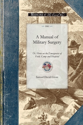 Manual of Military Surgery: Or, Hints on the Em... 1429015209 Book Cover