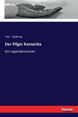 Der Pilger Kamanita: Ein Legendenroman [German] 3337355730 Book Cover