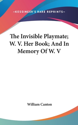 The Invisible Playmate; W. V. Her Book; And In ... 0548533555 Book Cover