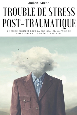Trouble de stress post-traumatique: Le guide co... [French] B0B81GQC3L Book Cover