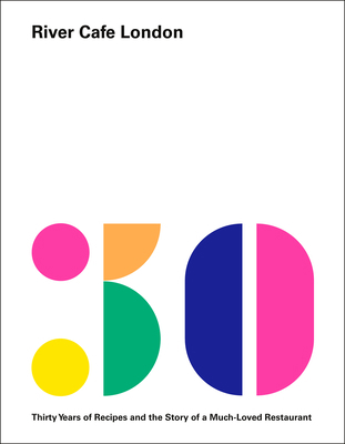 River Cafe London: Thirty Years of Recipes and ... 0525521305 Book Cover