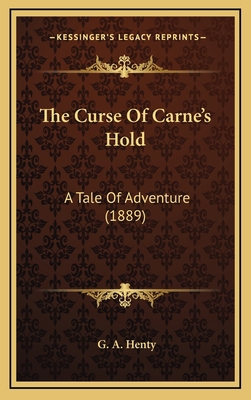 The Curse of Carne's Hold: A Tale of Adventure ... 1164383191 Book Cover